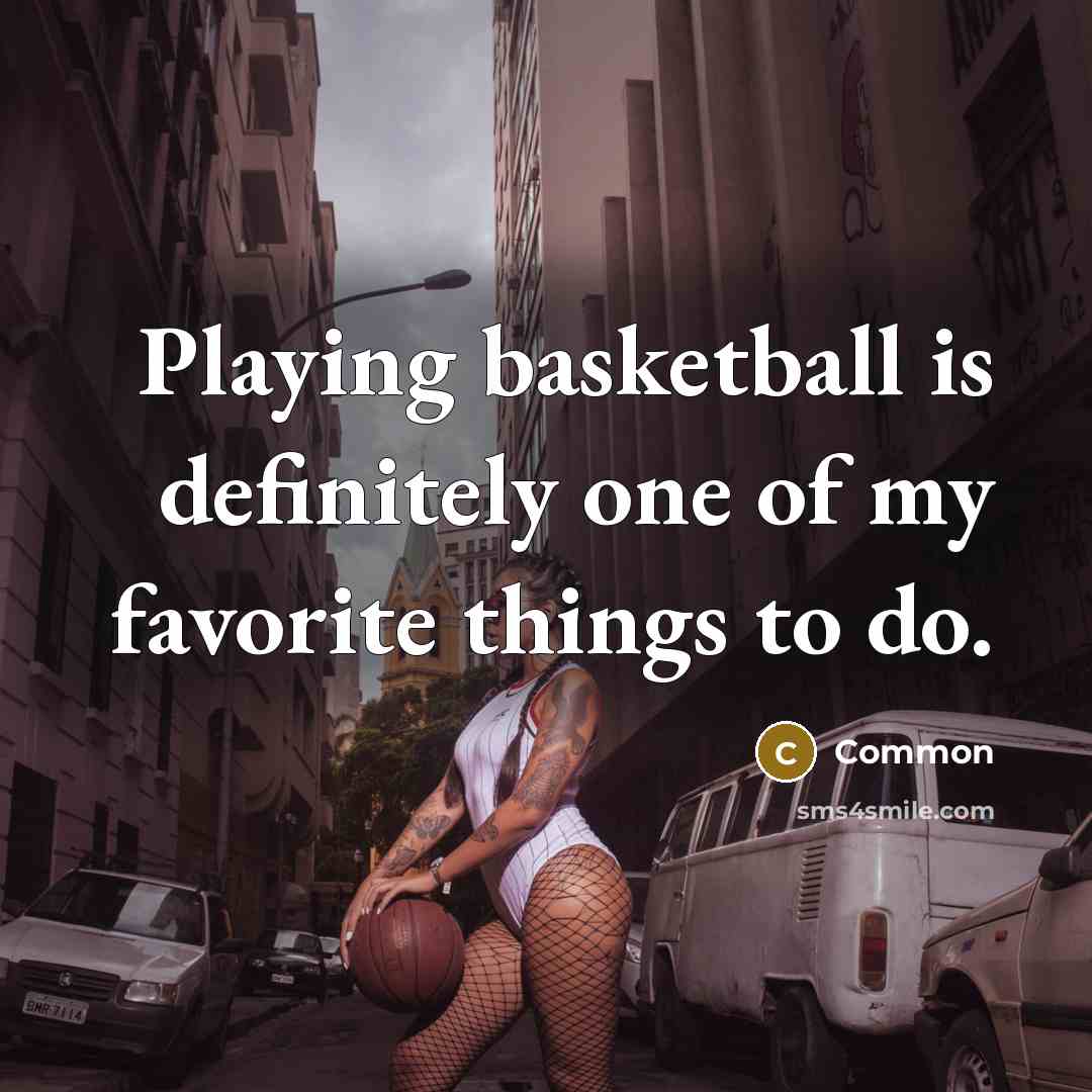 “Playing basketball is definitely one of my favorite things to…” quote by Common