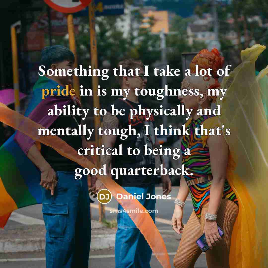 “Something that I take a lot of pride in is…” quote by Daniel Jones