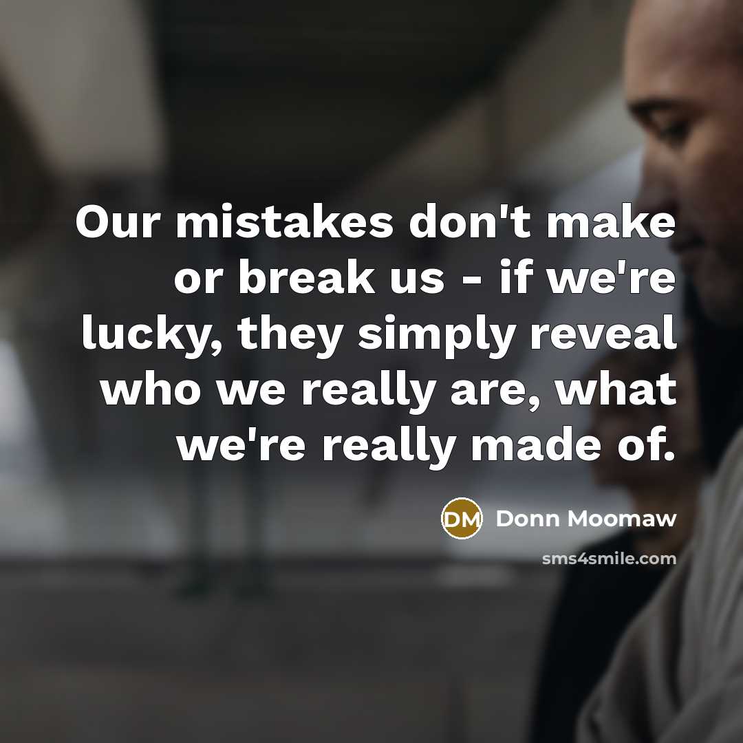 “Our mistakes don't make or break us - if we're…” quote by Donn Moomaw