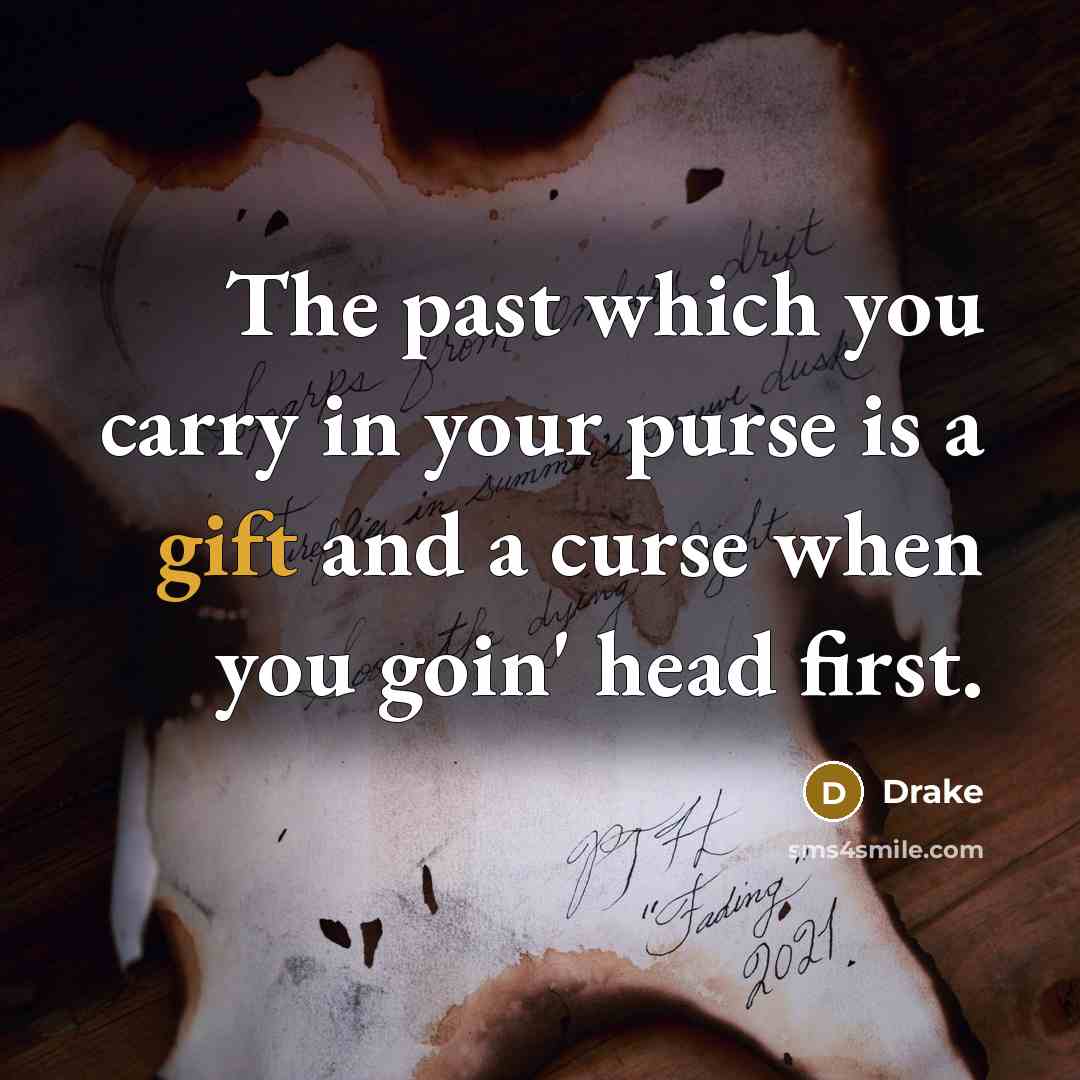 “The past which you carry in your purse is a…” quote by Drake
