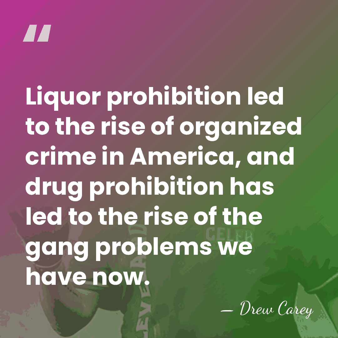 Liquor prohibition led to the rise of organized crime in America, and&hellip; - Drew Carey