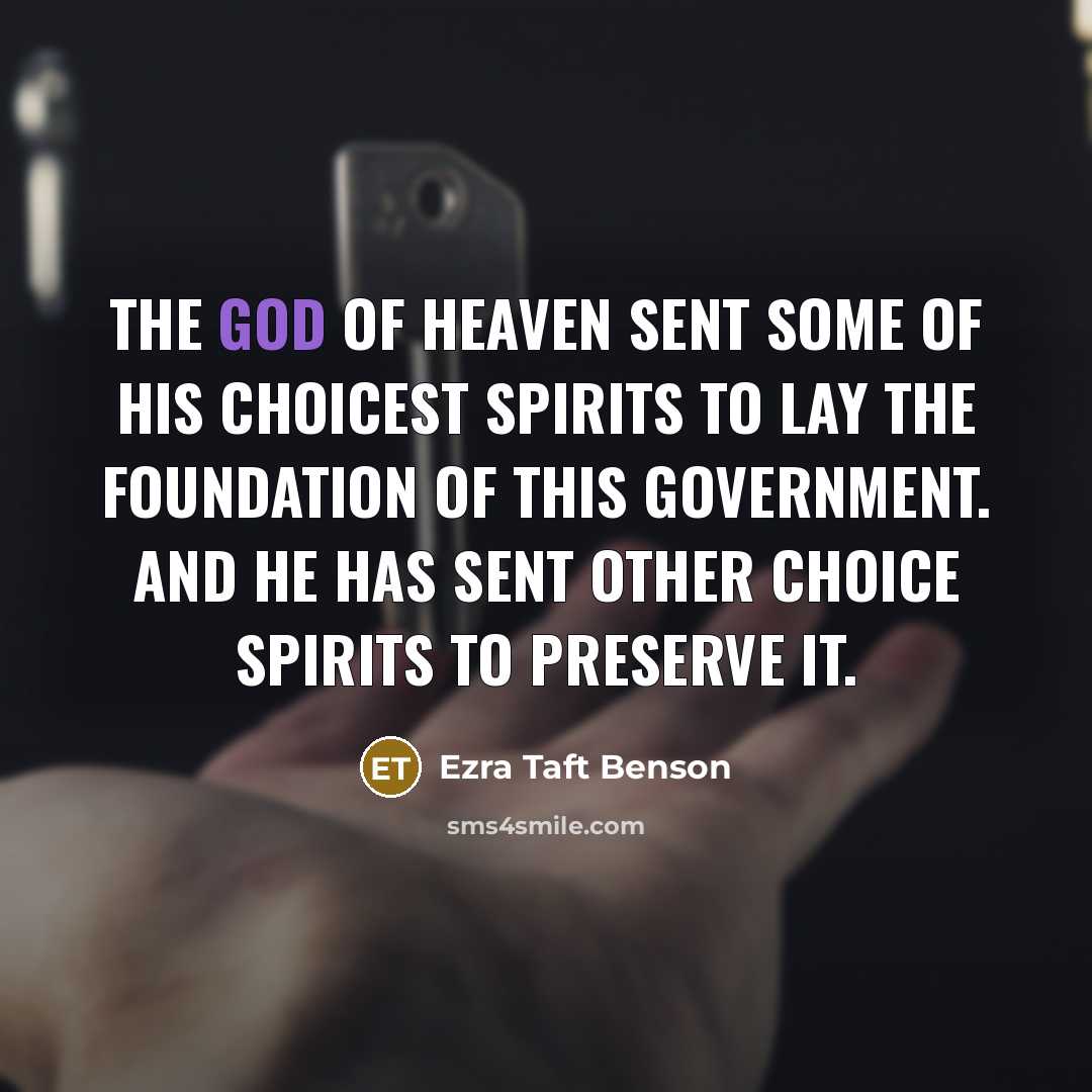 “The God of heaven sent some of His choicest spirits…” quote by Ezra Taft Benson