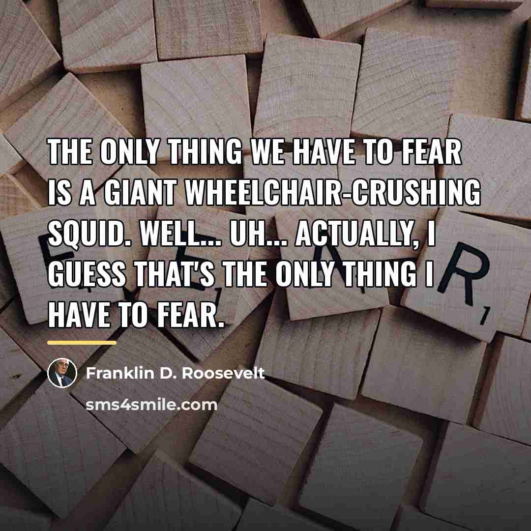 “The only thing we have to fear is a giant…” quote by Franklin D. Roosevelt