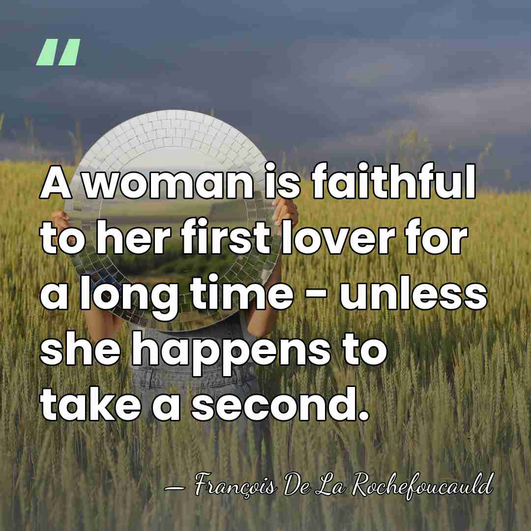 A woman is faithful to her first lover for a long time&hellip; - Francois de La Rochefoucauld