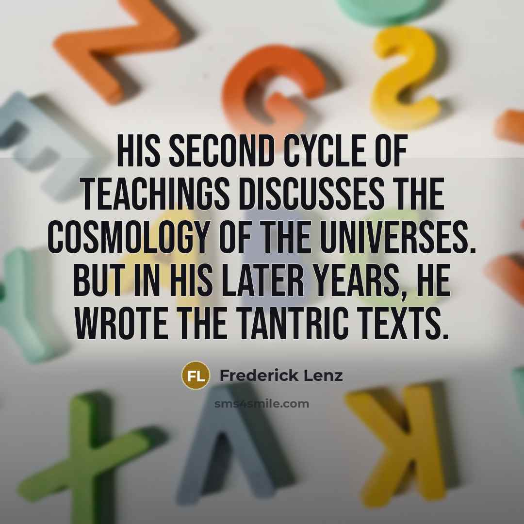 “His second cycle of teachings discusses the cosmology of the…” quote by Frederick Lenz
