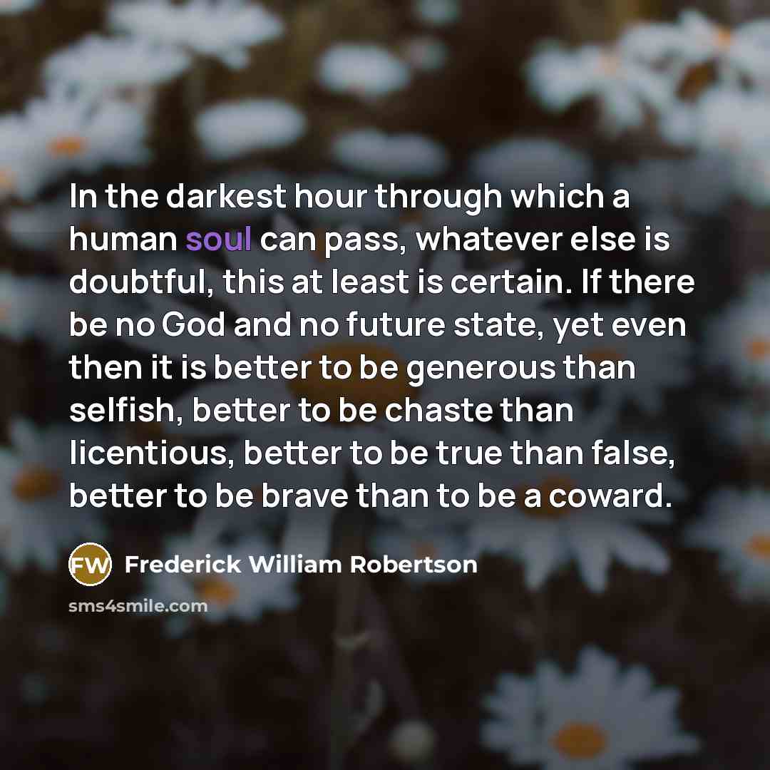 “In the darkest hour through which a human soul can…” quote by Frederick William Robertson