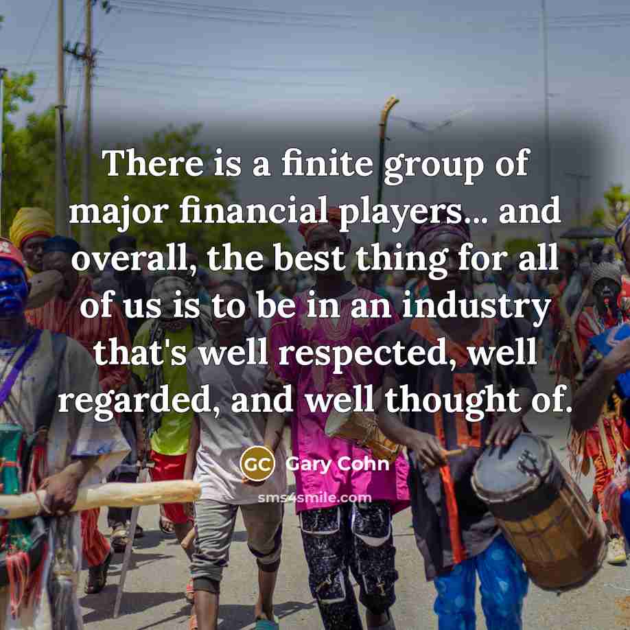 “There is a finite group of major financial players... and…” quote by Gary Cohn