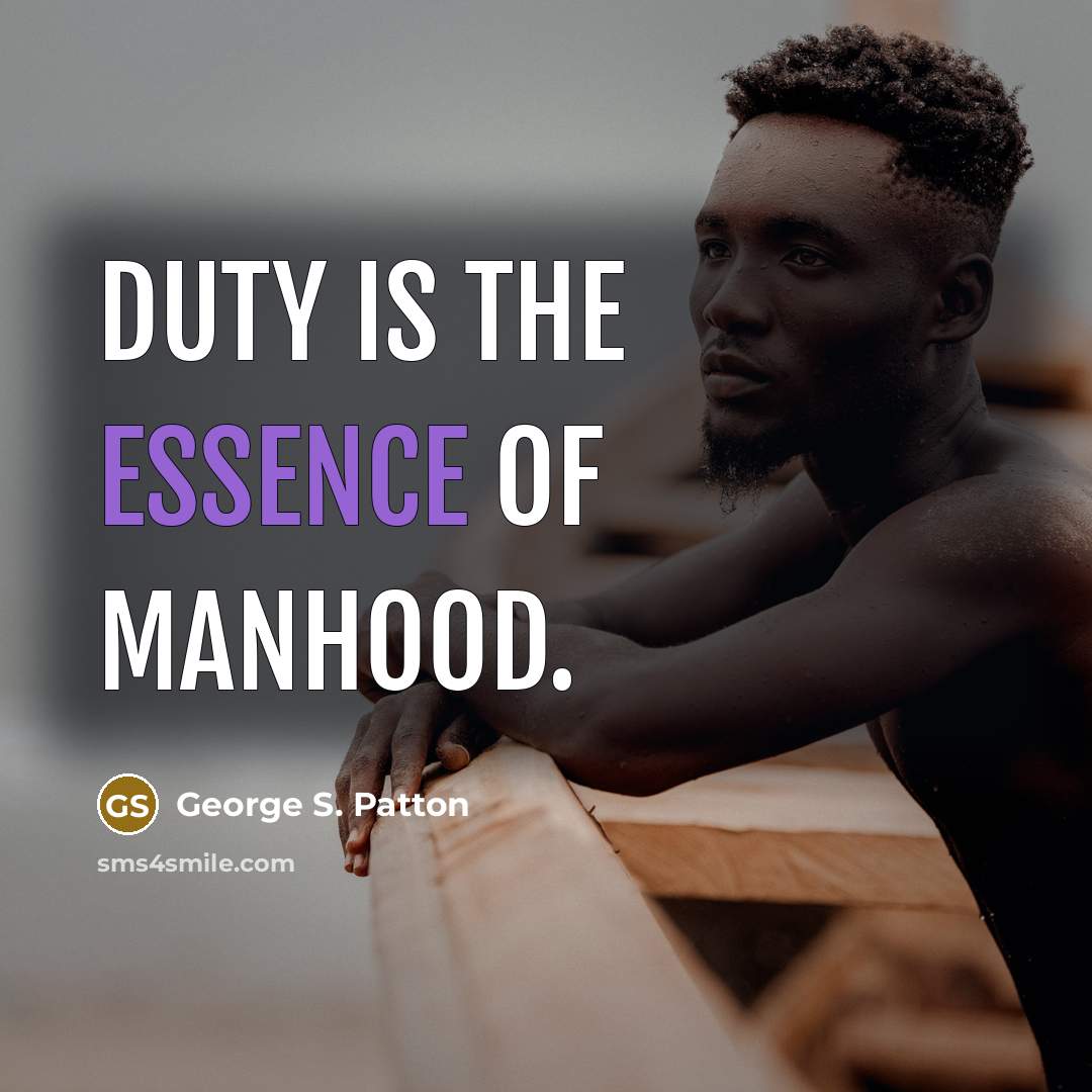 “Duty is the essence of manhood.…” quote by George S. Patton