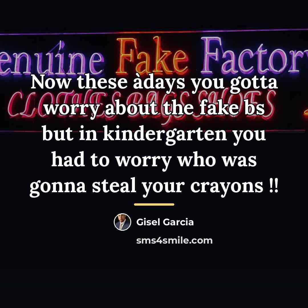 “Now these àdays you gotta worry about the fake bs…” quote by Gisel Garcia