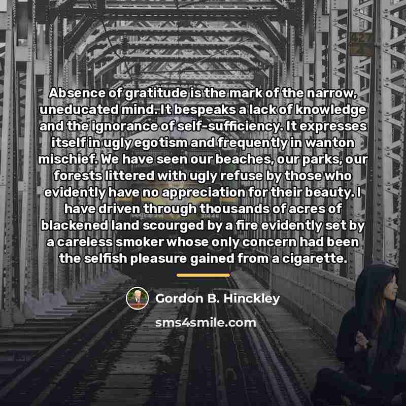 “Absence of gratitude is the mark of the narrow, uneducated…” quote by Gordon B. Hinckley
