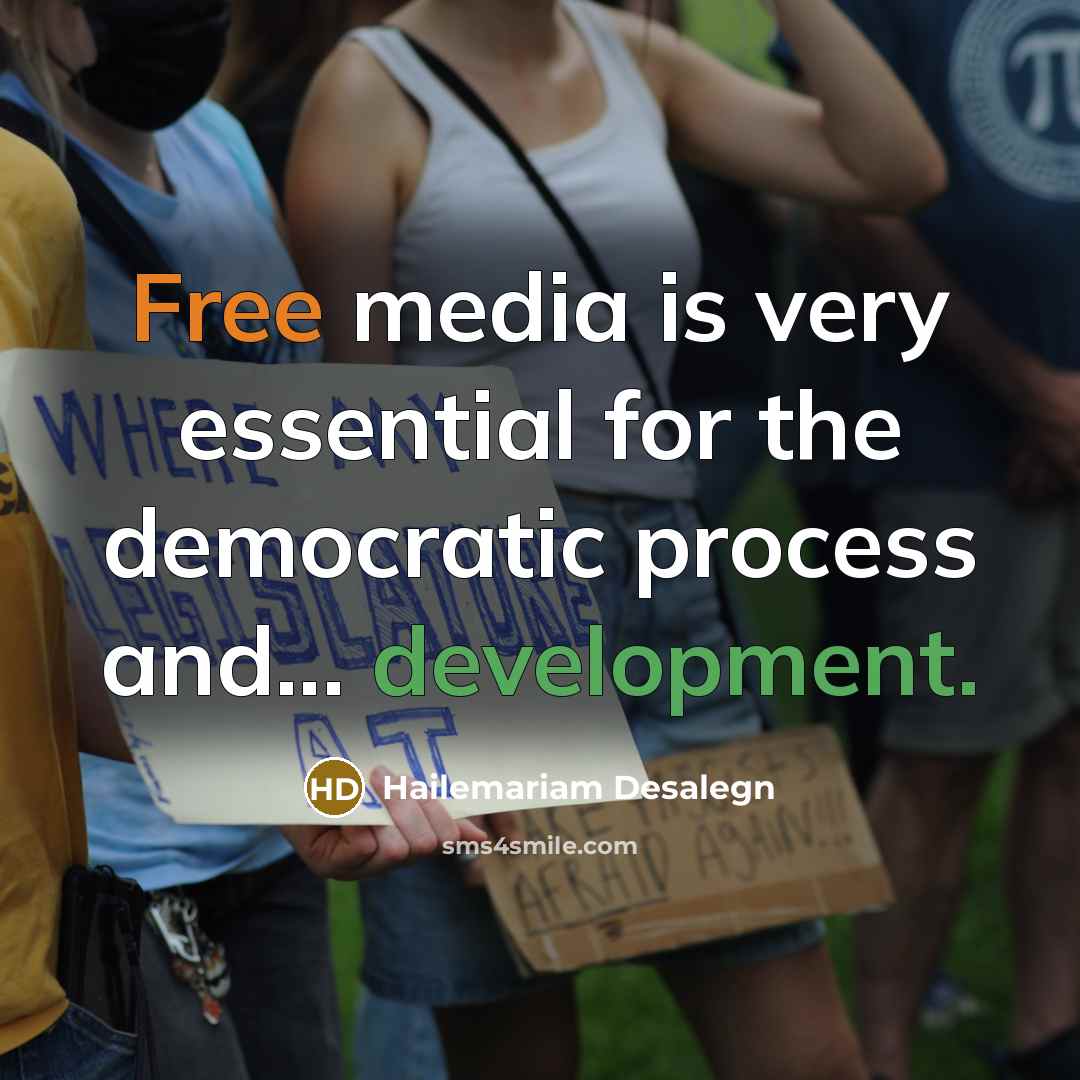 “Free media is very essential for the democratic process and... development.” quote by Hailemariam Desalegn
