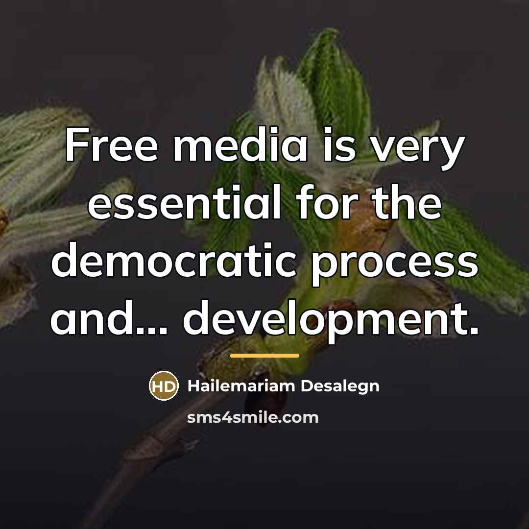 “Free media is very essential for the democratic process and...…” quote by Hailemariam Desalegn