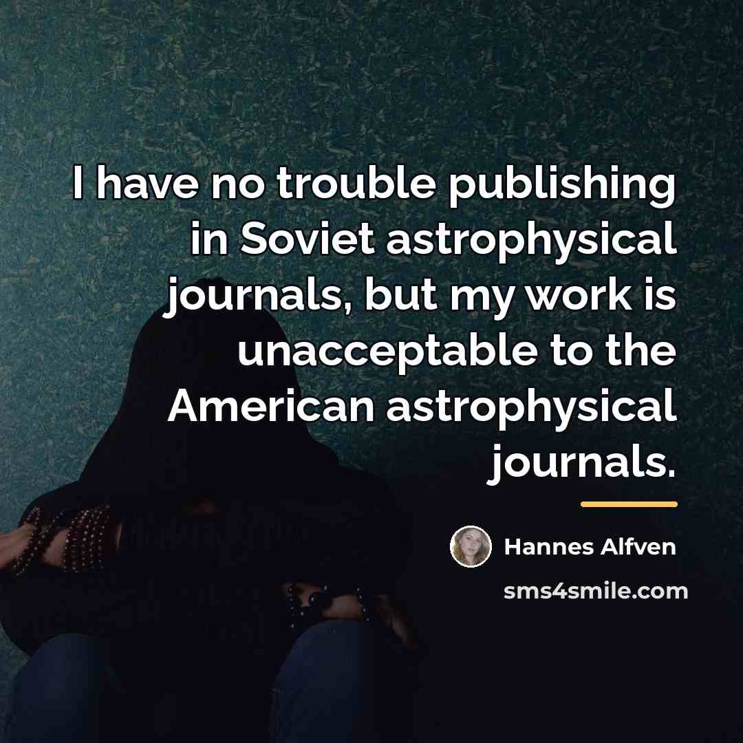 “I have no trouble publishing in Soviet astrophysical journals, but…” quote by Hannes Alfven