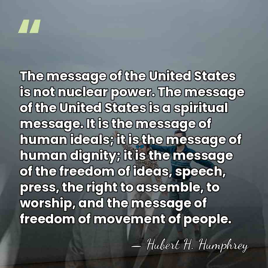 The message of the United States is not nuclear power. The message&hellip; - Hubert H. Humphrey