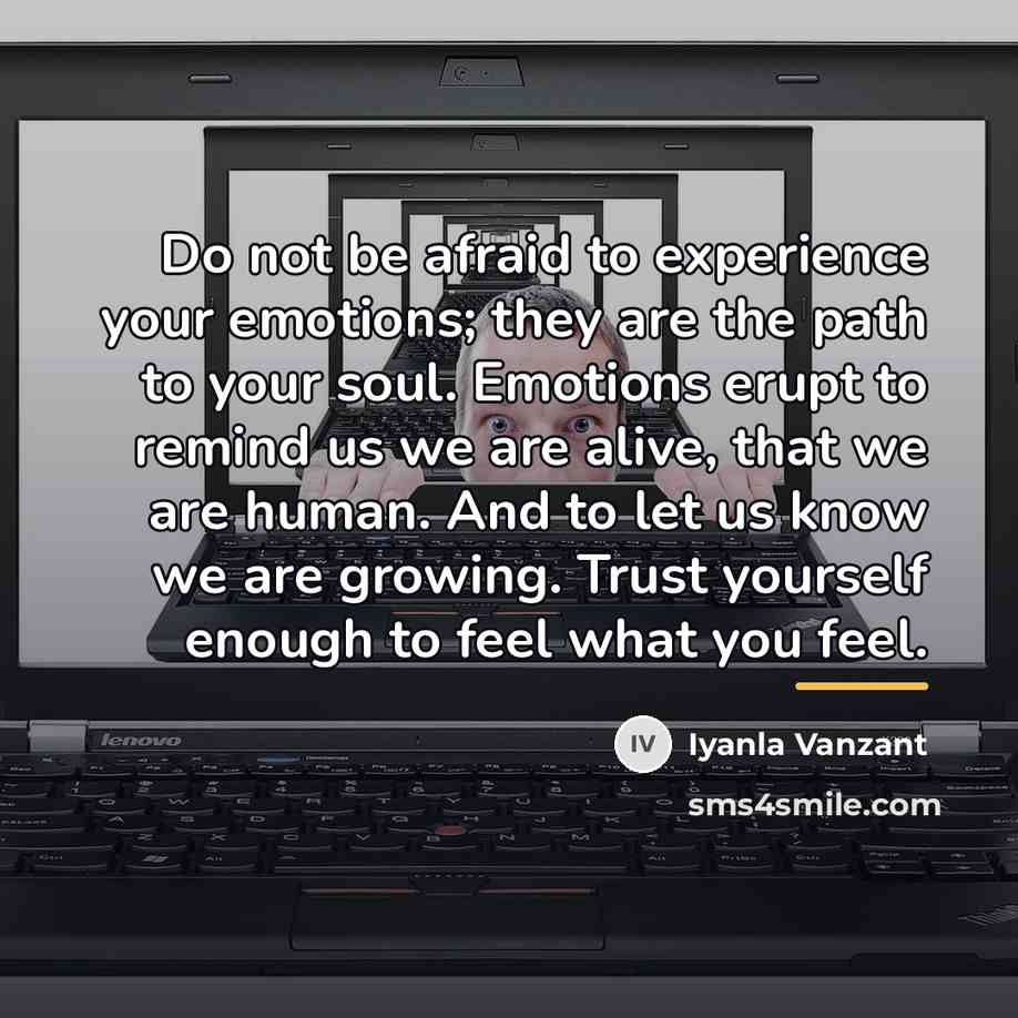 “Do not be afraid to experience your emotions; they are…” quote by Iyanla Vanzant