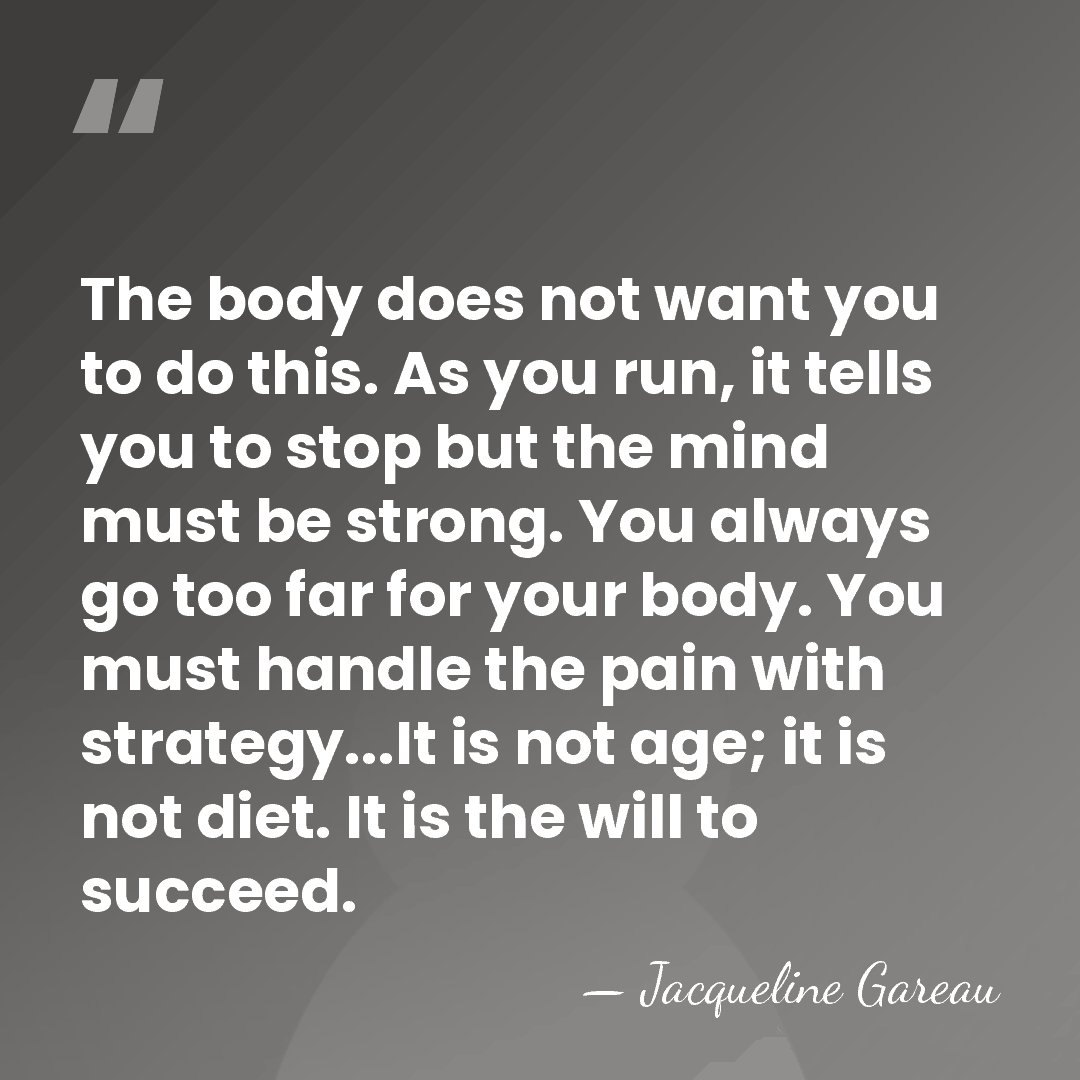 The body does not want you to do this. As you run,&hellip; - Jacqueline Gareau