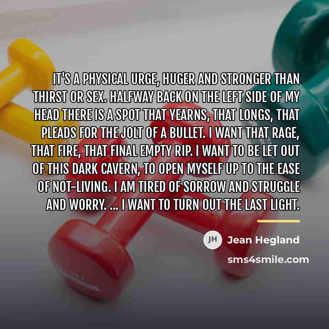 “It's a physical urge, huger and stronger than thirst or…” quote by Jean Hegland