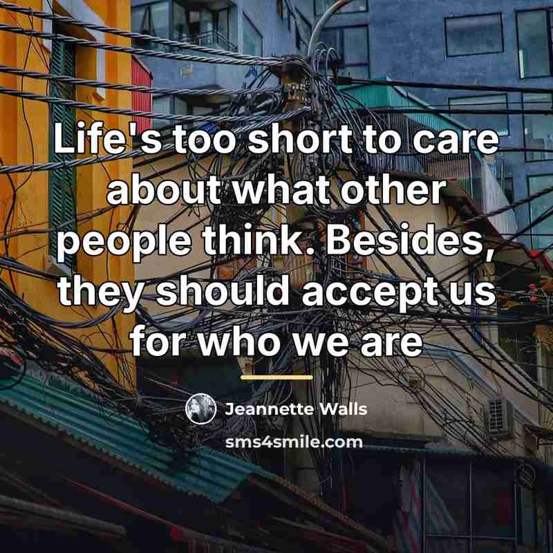 “Life's too short to care about what other people think.…” quote by Jeannette Walls