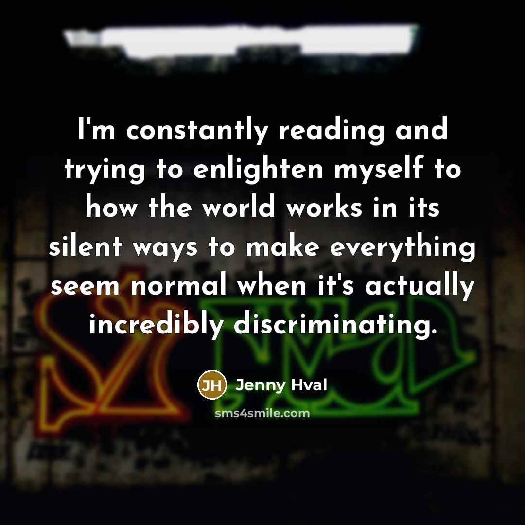 “I'm constantly reading and trying to enlighten myself to how…” quote by Jenny Hval