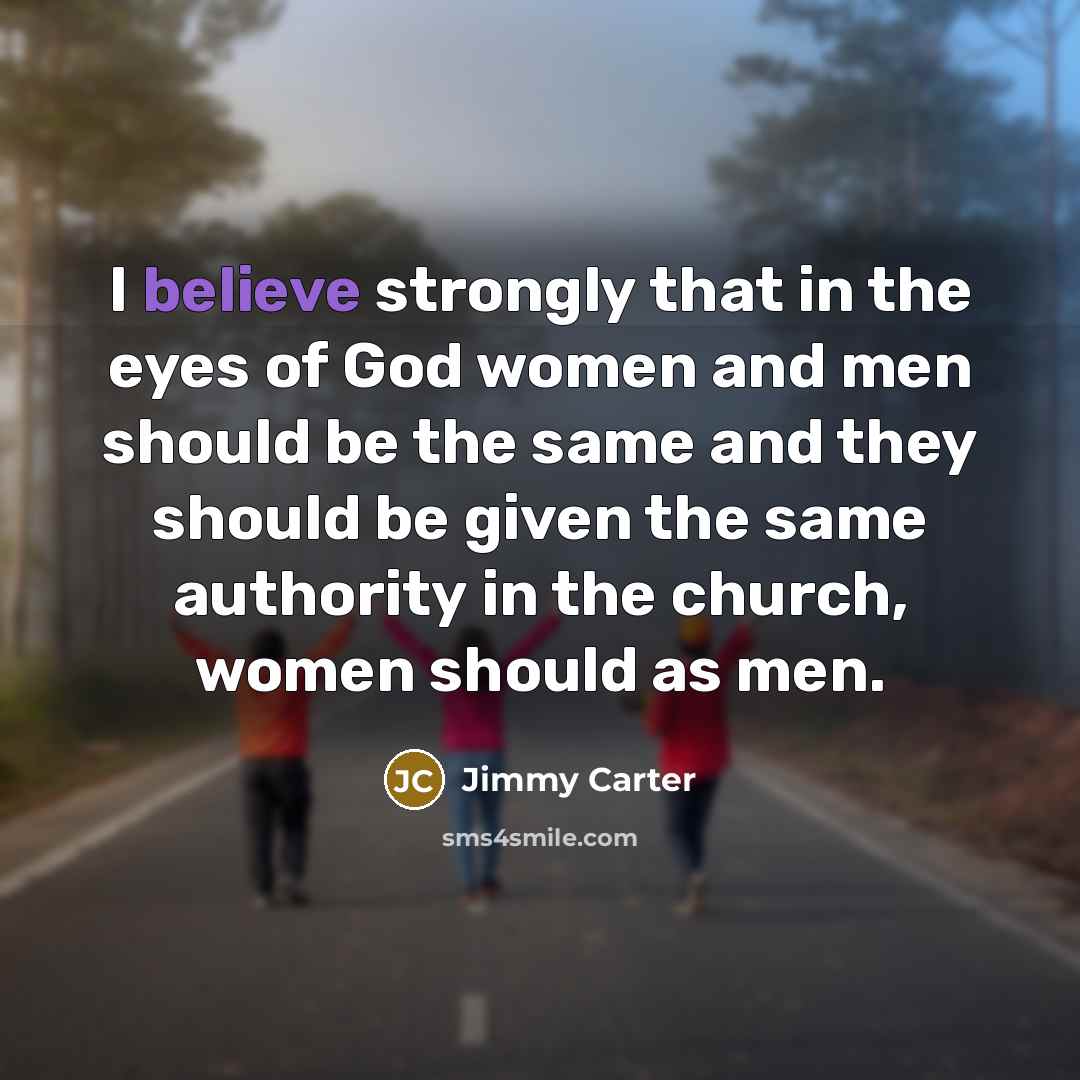 “I believe strongly that in the eyes of God women…” quote by Jimmy Carter