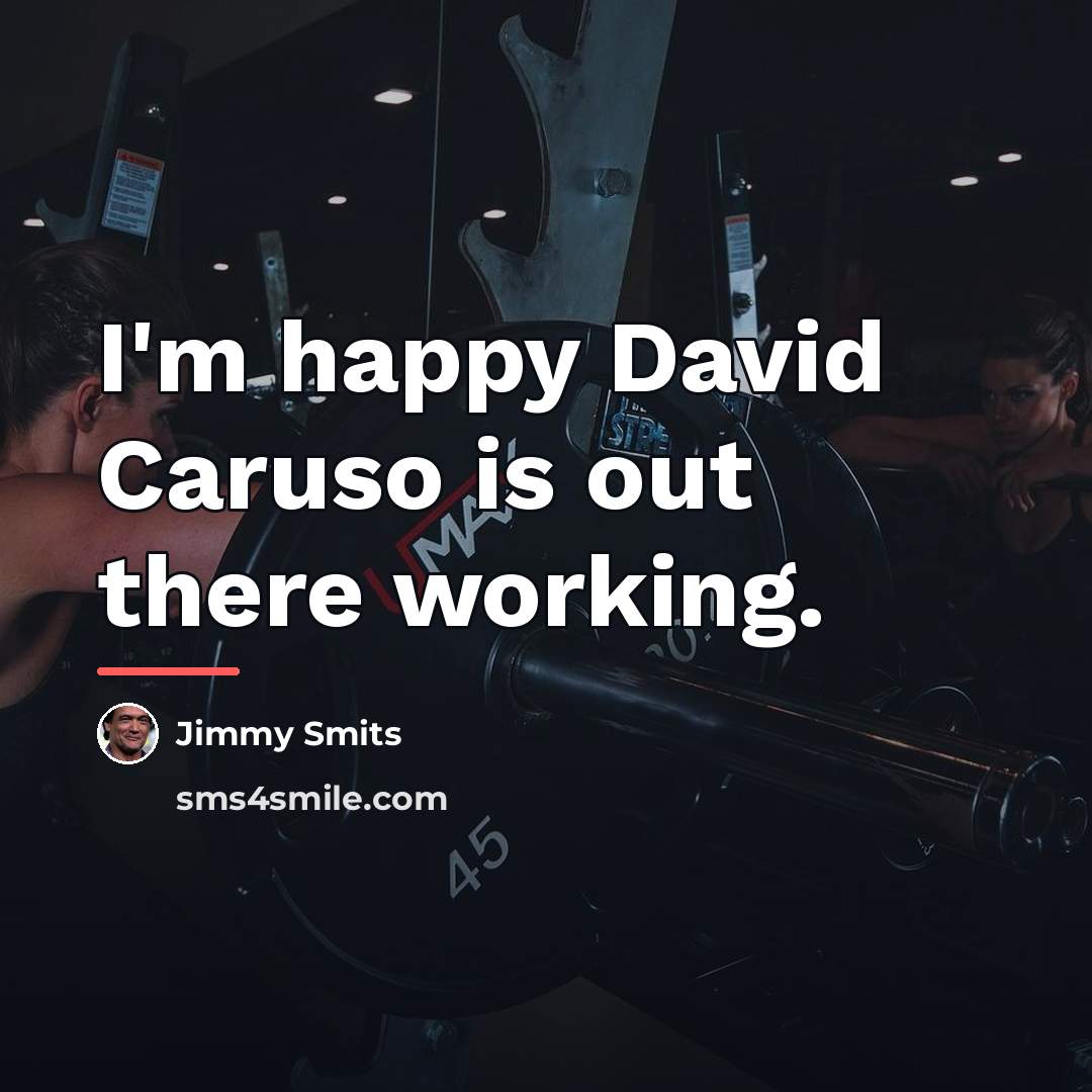 “I'm happy David Caruso is out there working.…” quote by Jimmy Smits