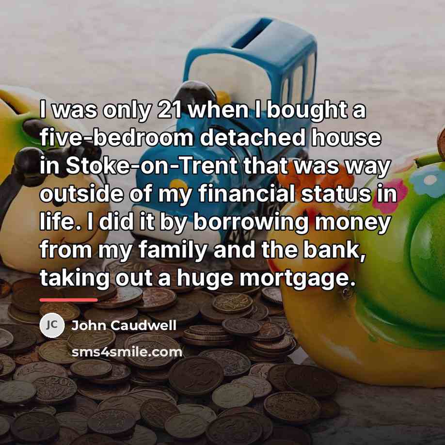 “I was only 21 when I bought a five-bedroom detached…” quote by John Caudwell