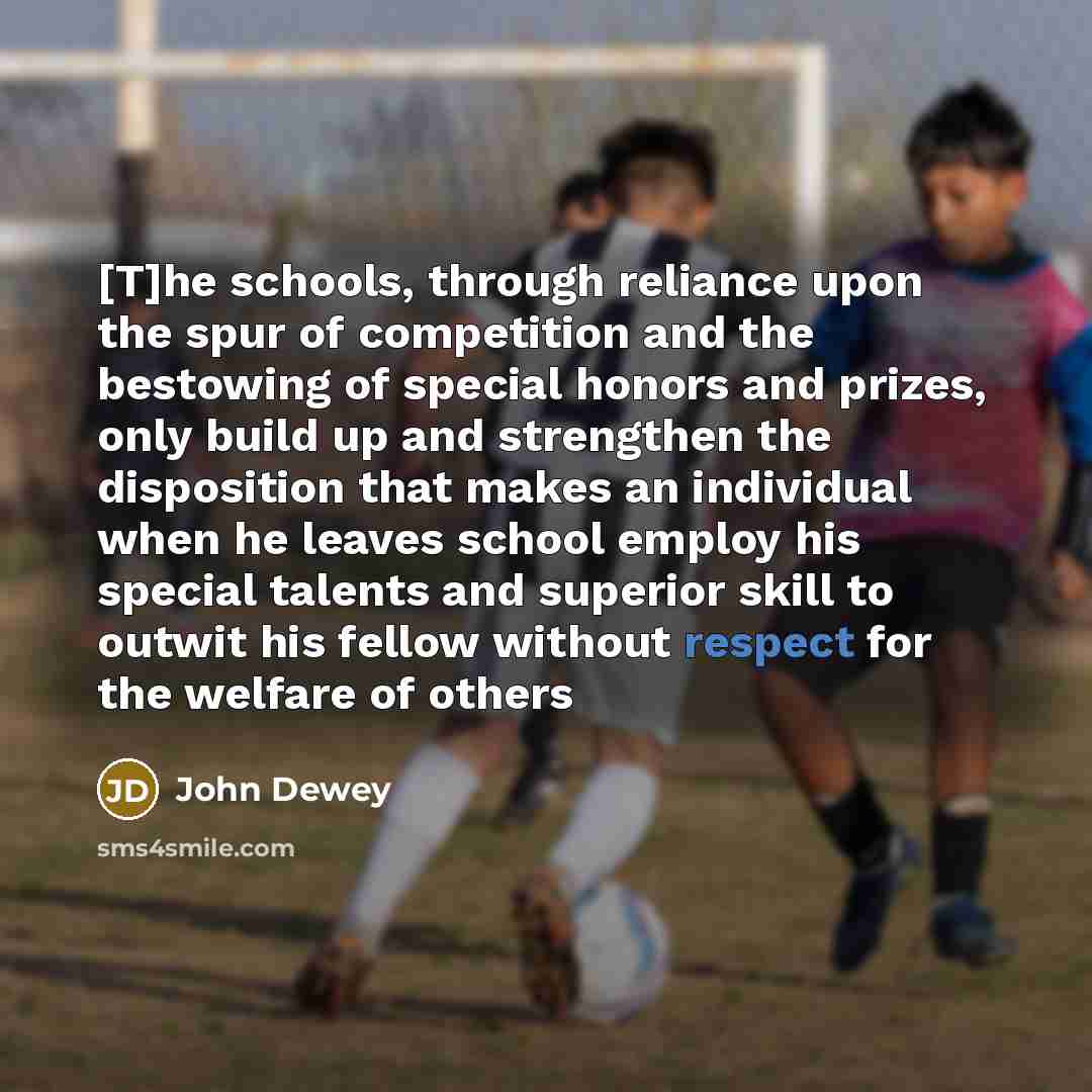 “[T]he schools, through reliance upon the spur of competition and…” quote by John Dewey