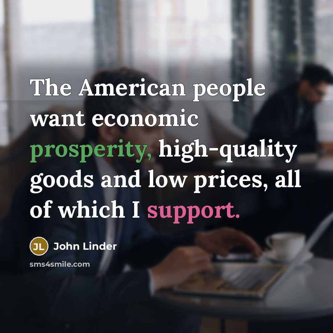 “The American people want economic prosperity, high-quality goods and low…” quote by John Linder