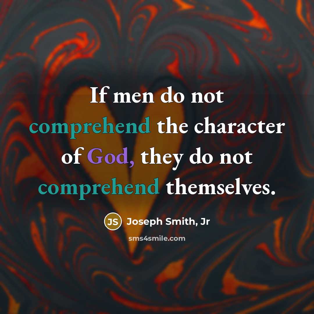 “If men do not comprehend the character of God, they…” quote by Joseph Smith, Jr