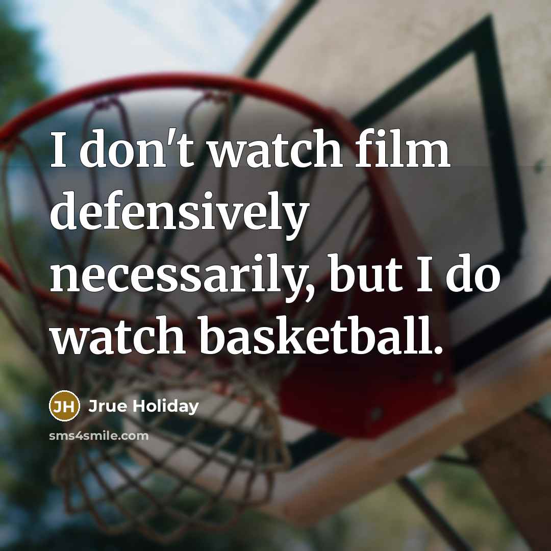 “I don't watch film defensively necessarily, but I do watch…” quote by Jrue Holiday