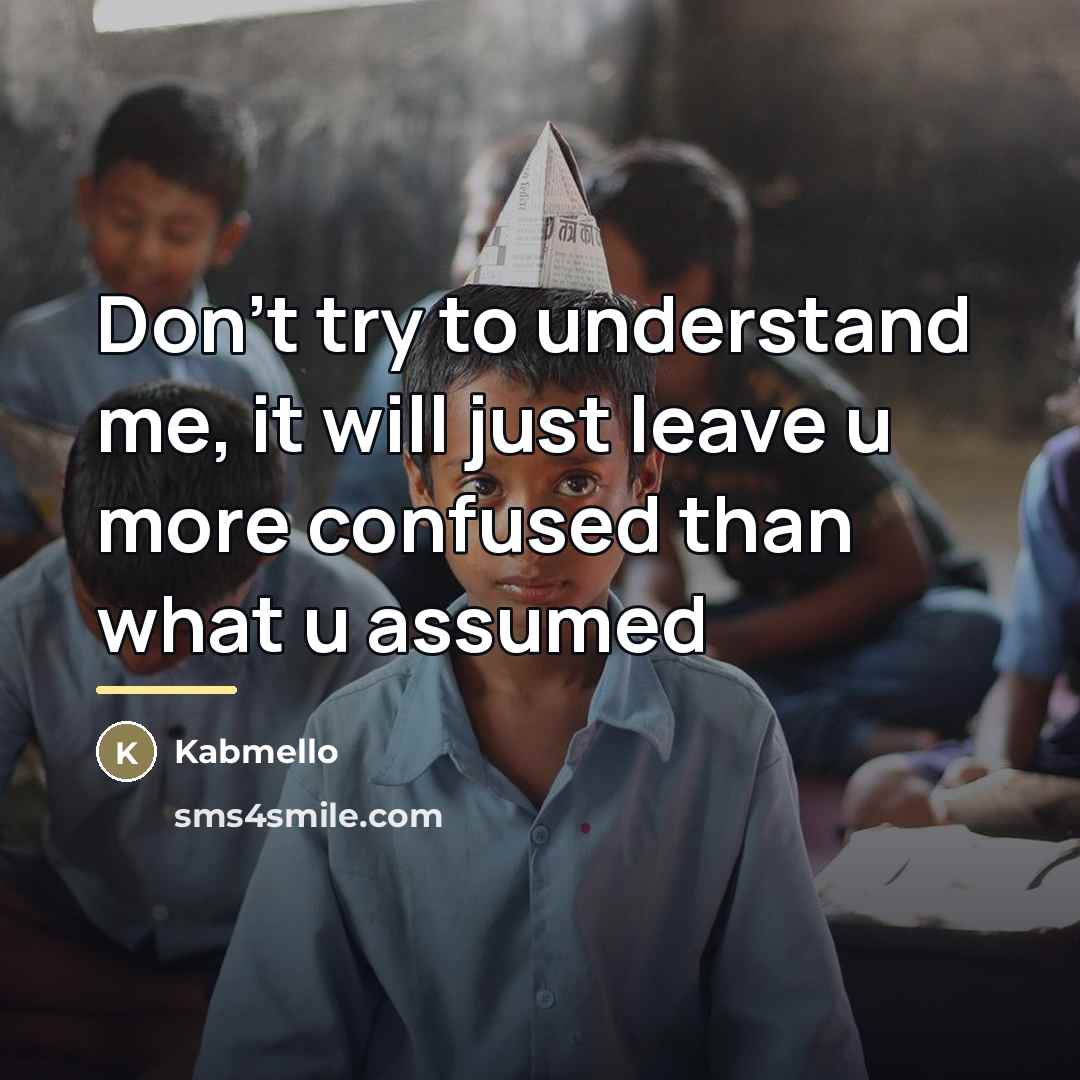 “Don't try to understand me, it will just leave u…” quote by Kabmello