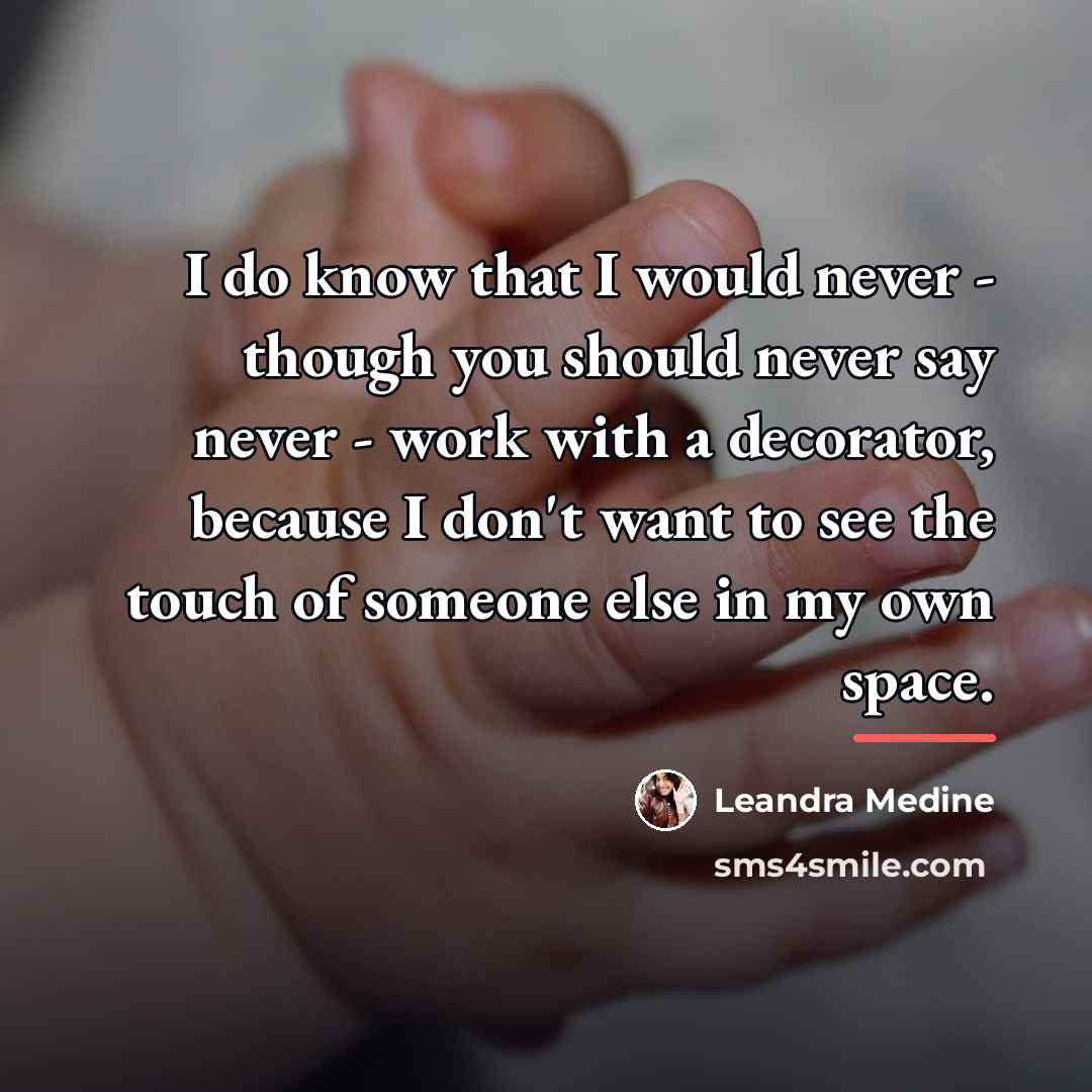“I do know that I would never - though you…” quote by Leandra Medine