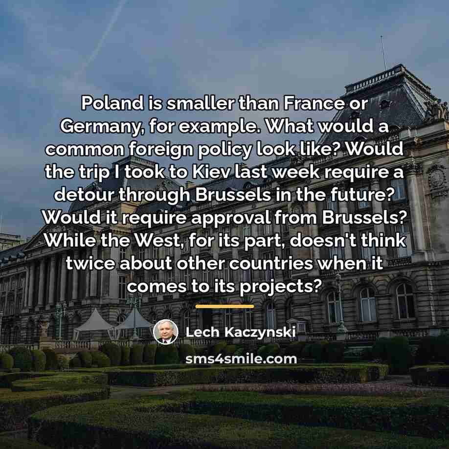 “Poland is smaller than France or Germany, for example. What…” quote by Lech Kaczynski