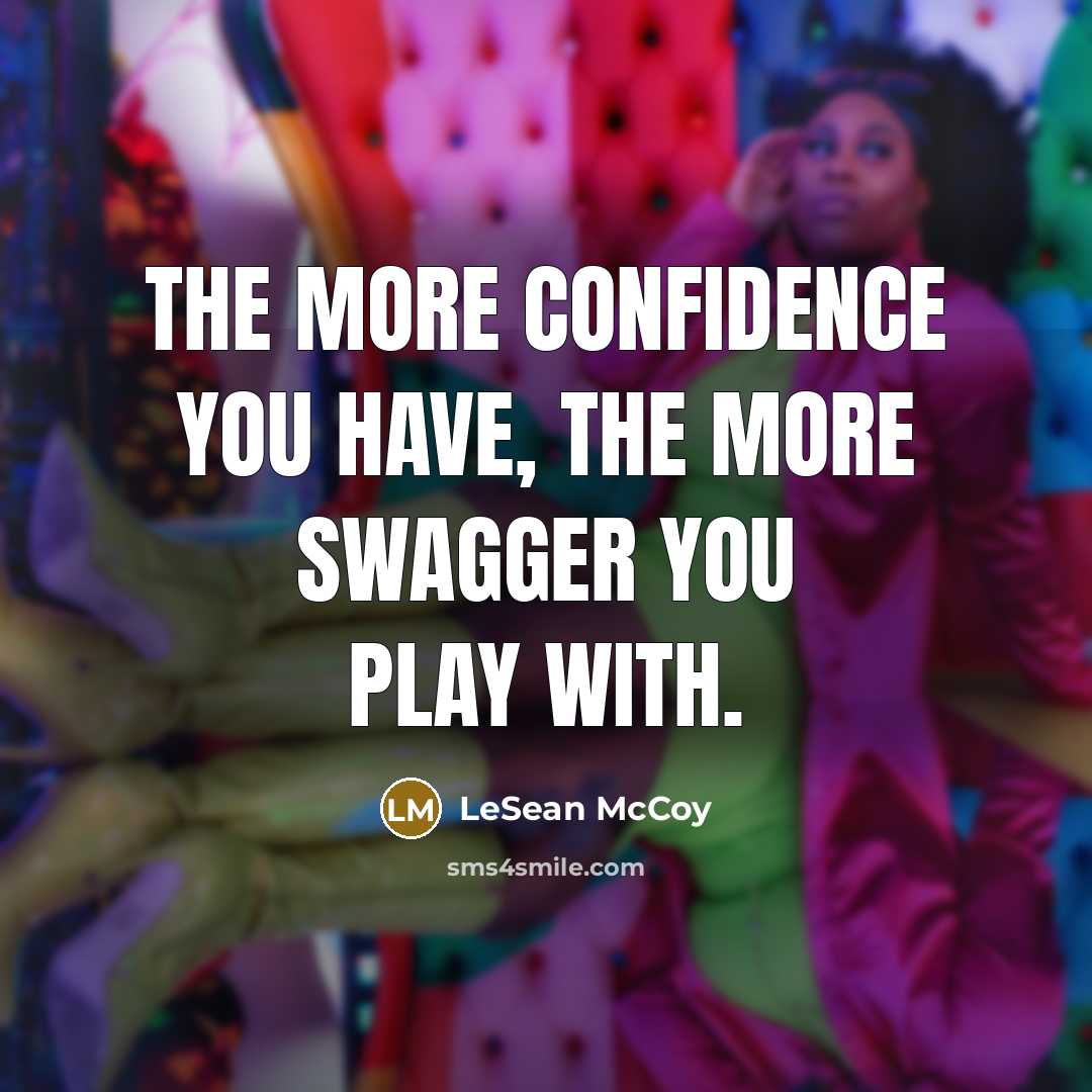 “The more confidence you have, the more swagger you play…” quote by LeSean McCoy