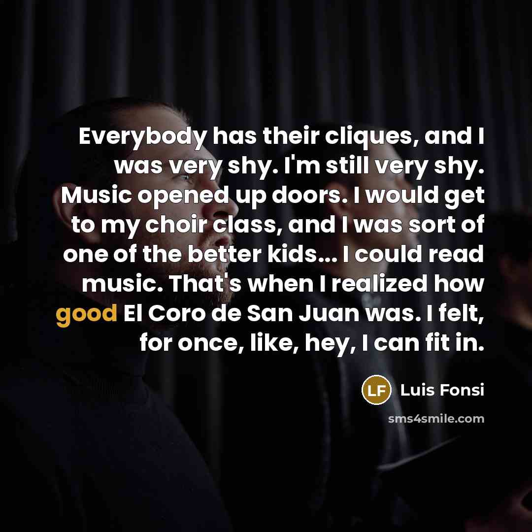 “Everybody has their cliques, and I was very shy. I'm…” quote by Luis Fonsi