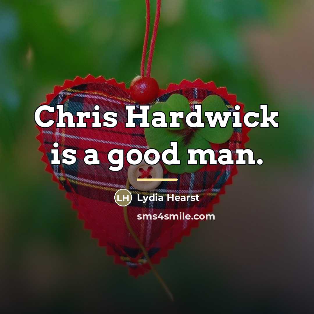 “Chris Hardwick is a good man.…” quote by Lydia Hearst