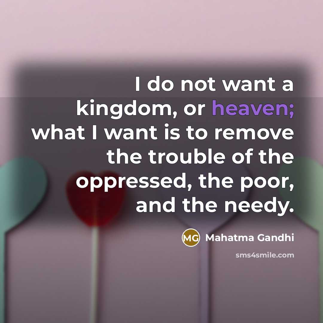 “I do not want a kingdom, or heaven; what I…” quote by Mahatma Gandhi