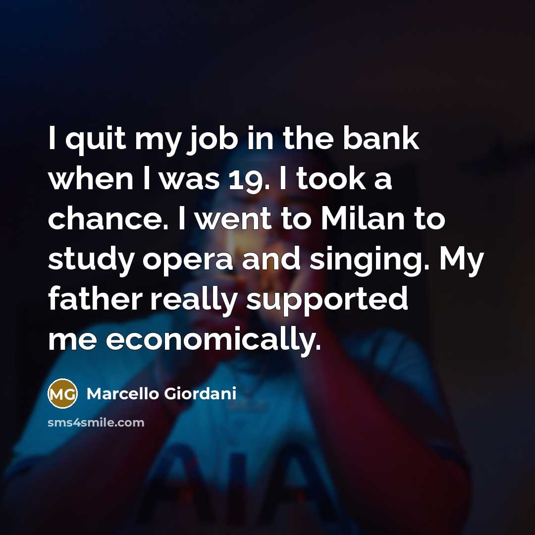 “I quit my job in the bank when I was…” quote by Marcello Giordani