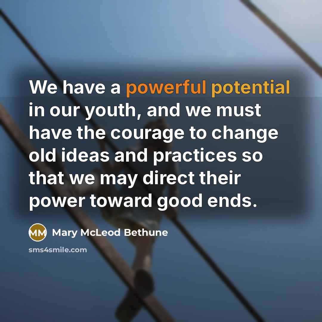 “We have a powerful potential in our youth, and we…” quote by Mary McLeod Bethune