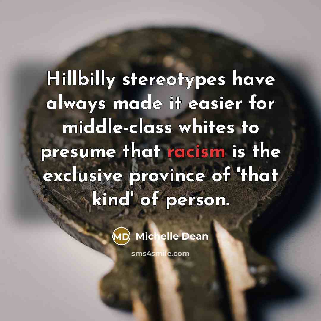 “Hillbilly stereotypes have always made it easier for middle-class whites…” quote by Michelle Dean
