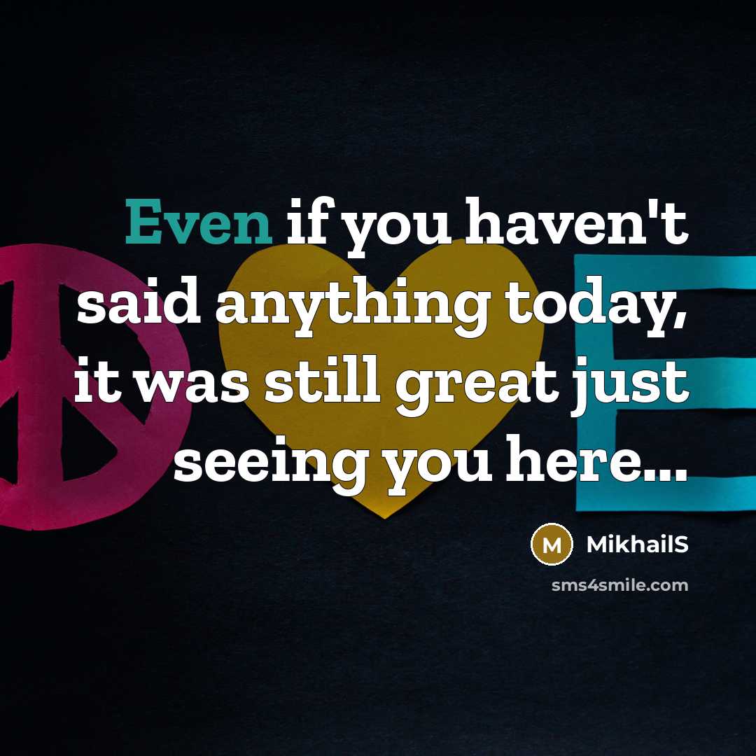 “Even if you haven't said anything today, it was still…” quote by MikhailS