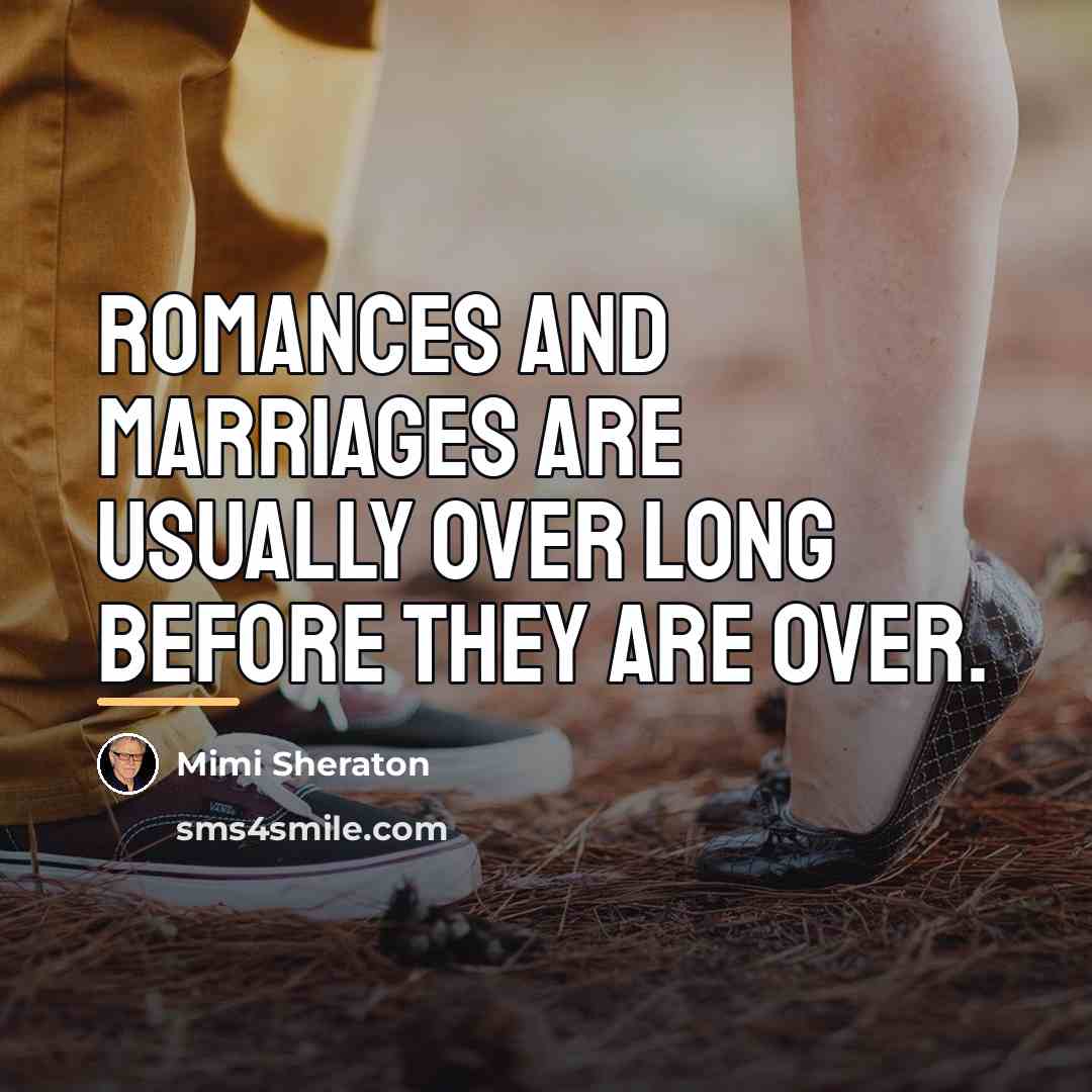 “romances and marriages are usually over long before they are…” quote by Mimi Sheraton