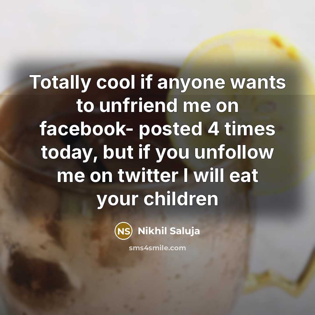 “Totally cool if anyone wants to unfriend me on facebook-…” quote by Nikhil Saluja