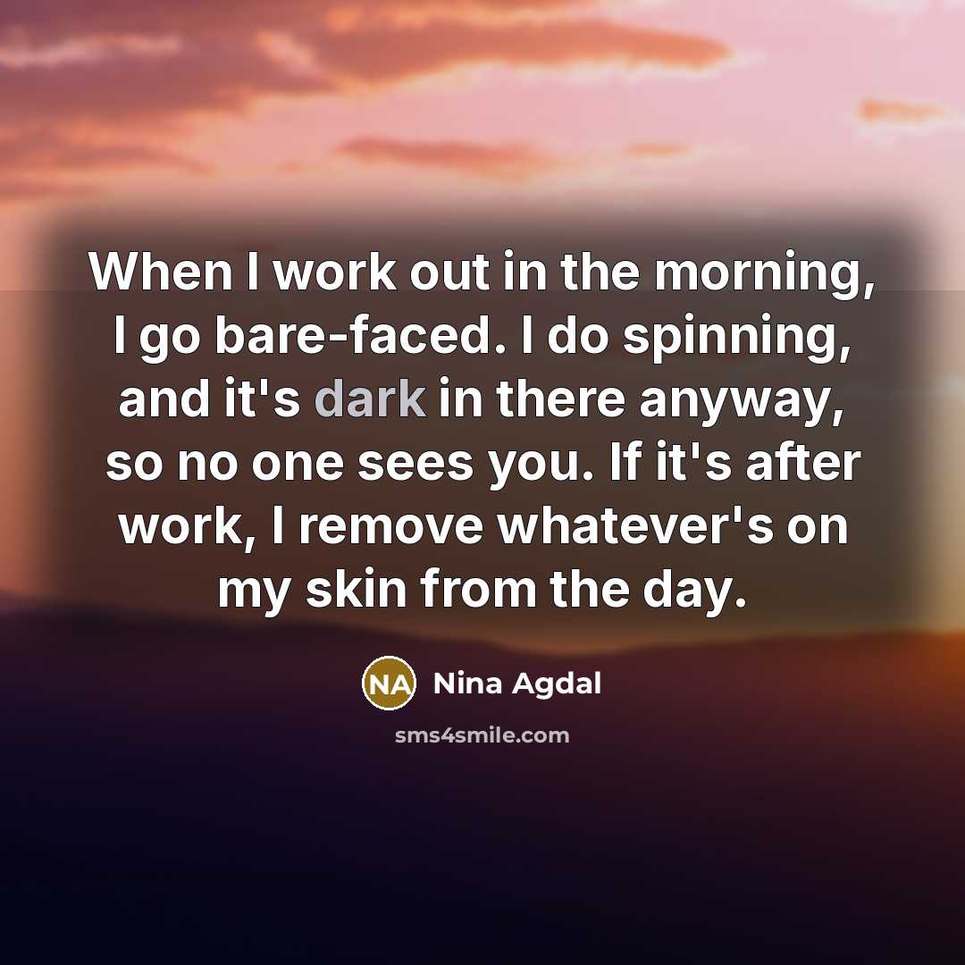 “When I work out in the morning, I go bare-faced.…” quote by Nina Agdal