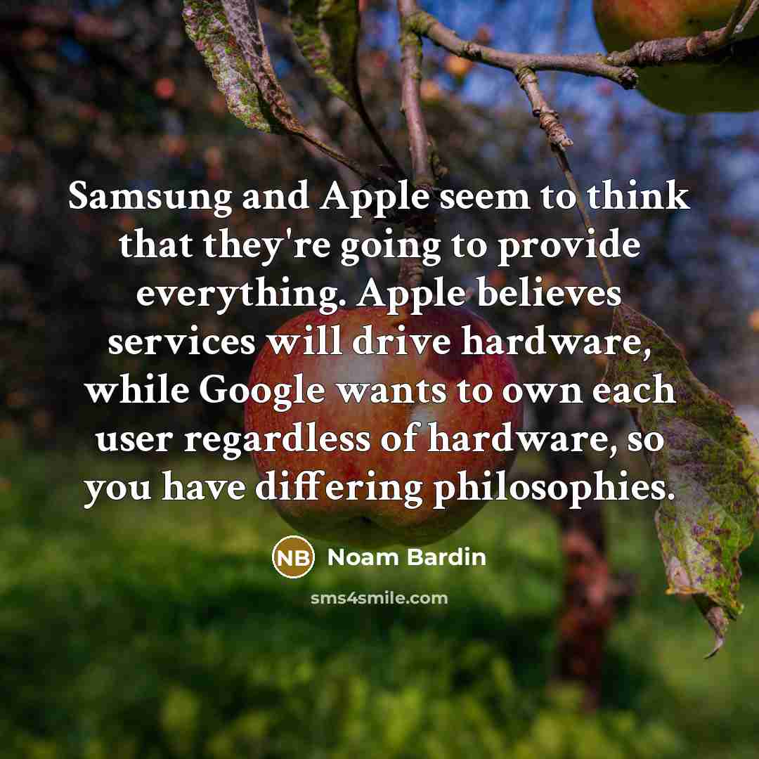 “Samsung and Apple seem to think that they're going to…” quote by Noam Bardin