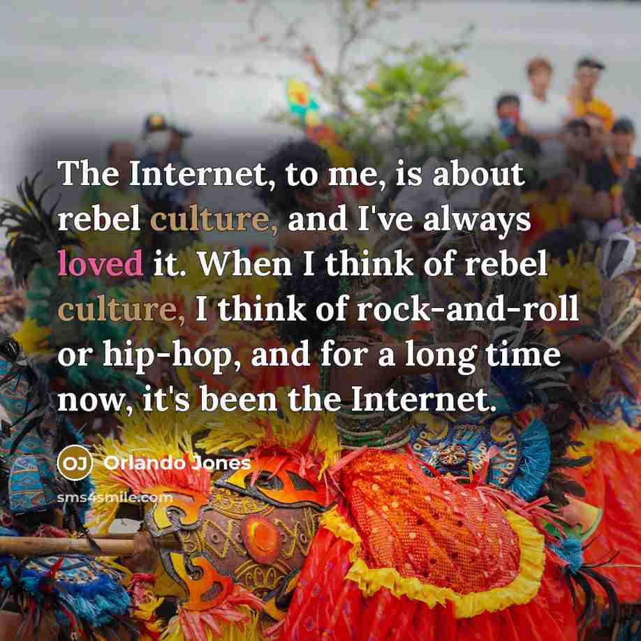 “The Internet, to me, is about rebel culture, and I've…” quote by Orlando Jones