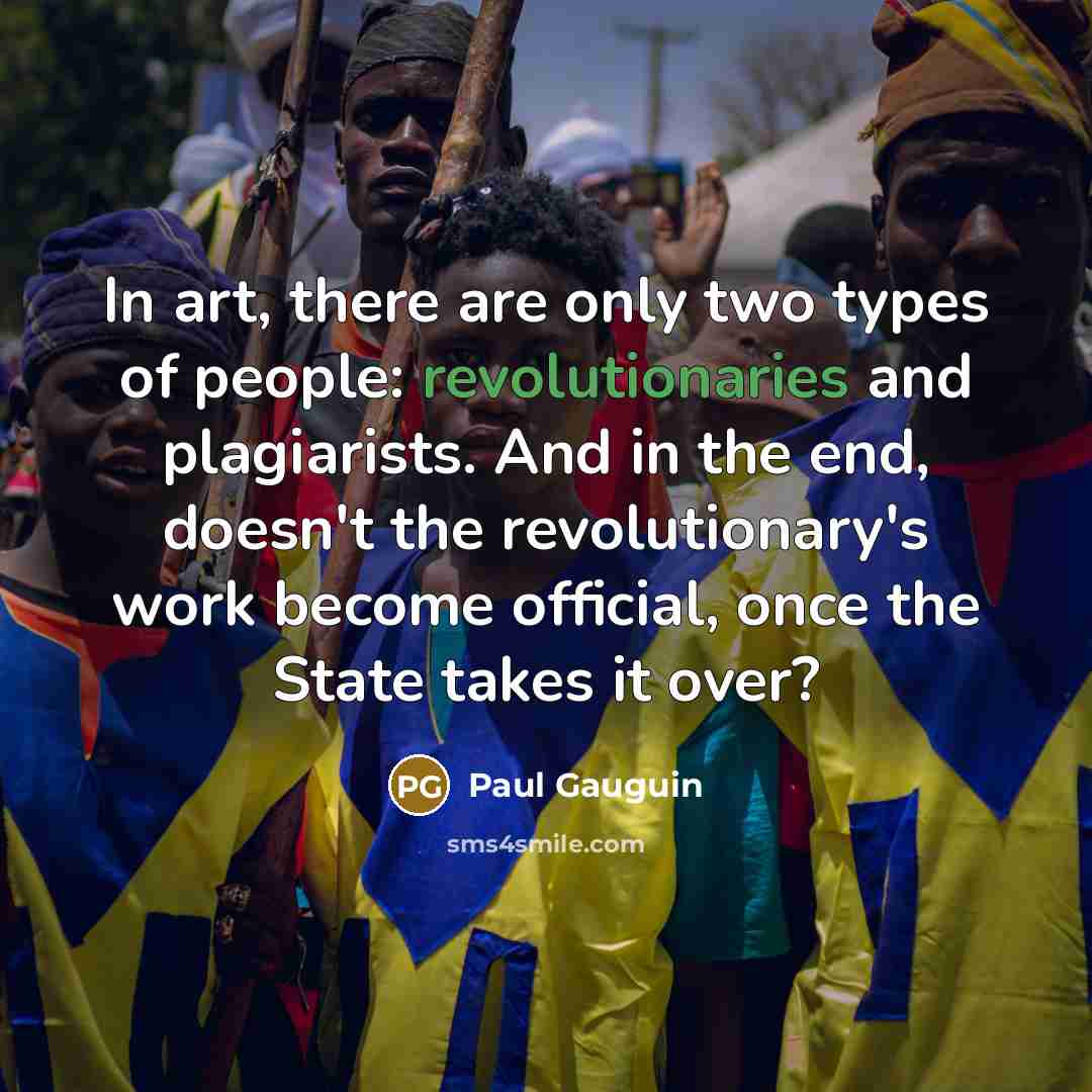 “In art, there are only two types of people: revolutionaries…” quote by Paul Gauguin