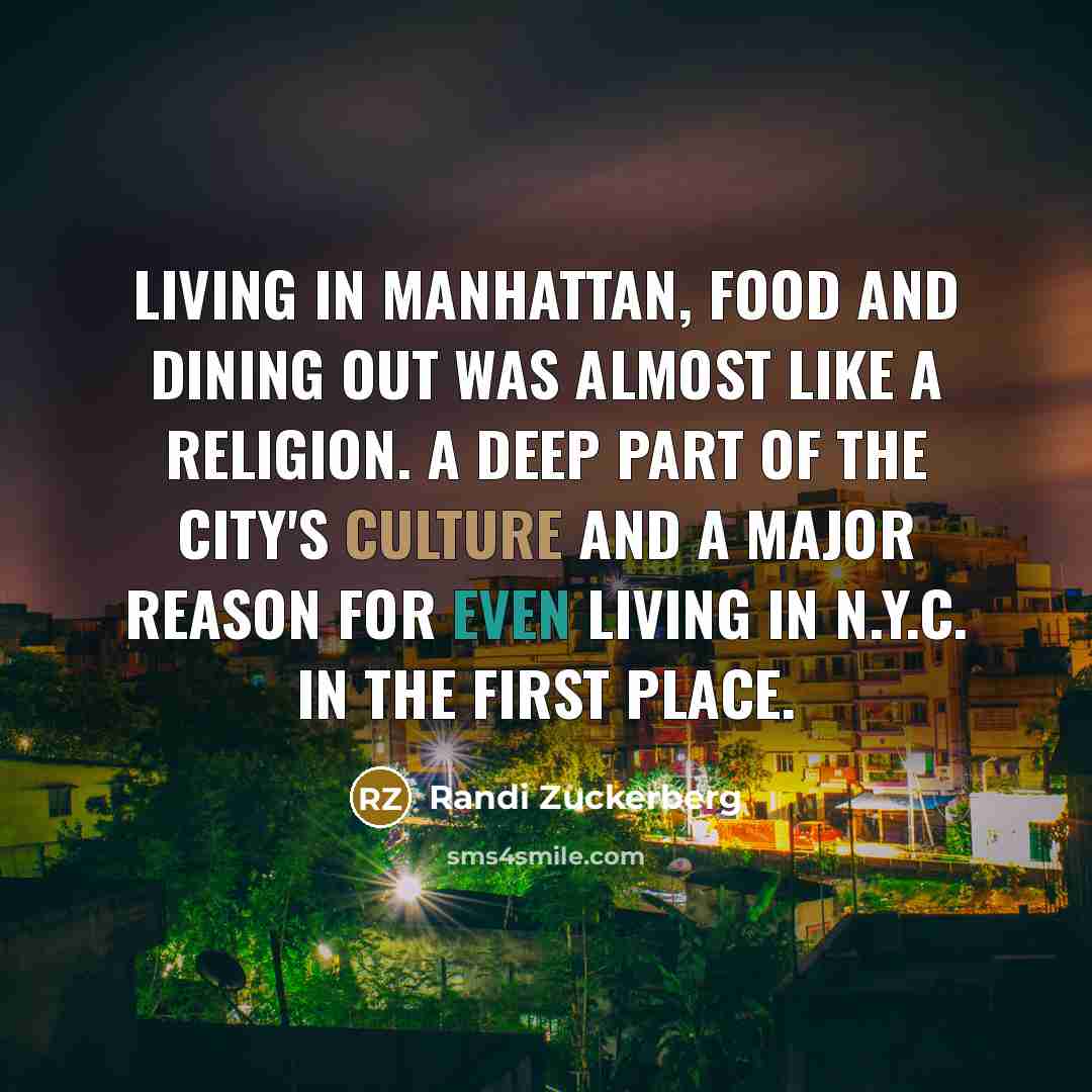 “Living in Manhattan, food and dining out was almost like…” quote by Randi Zuckerberg