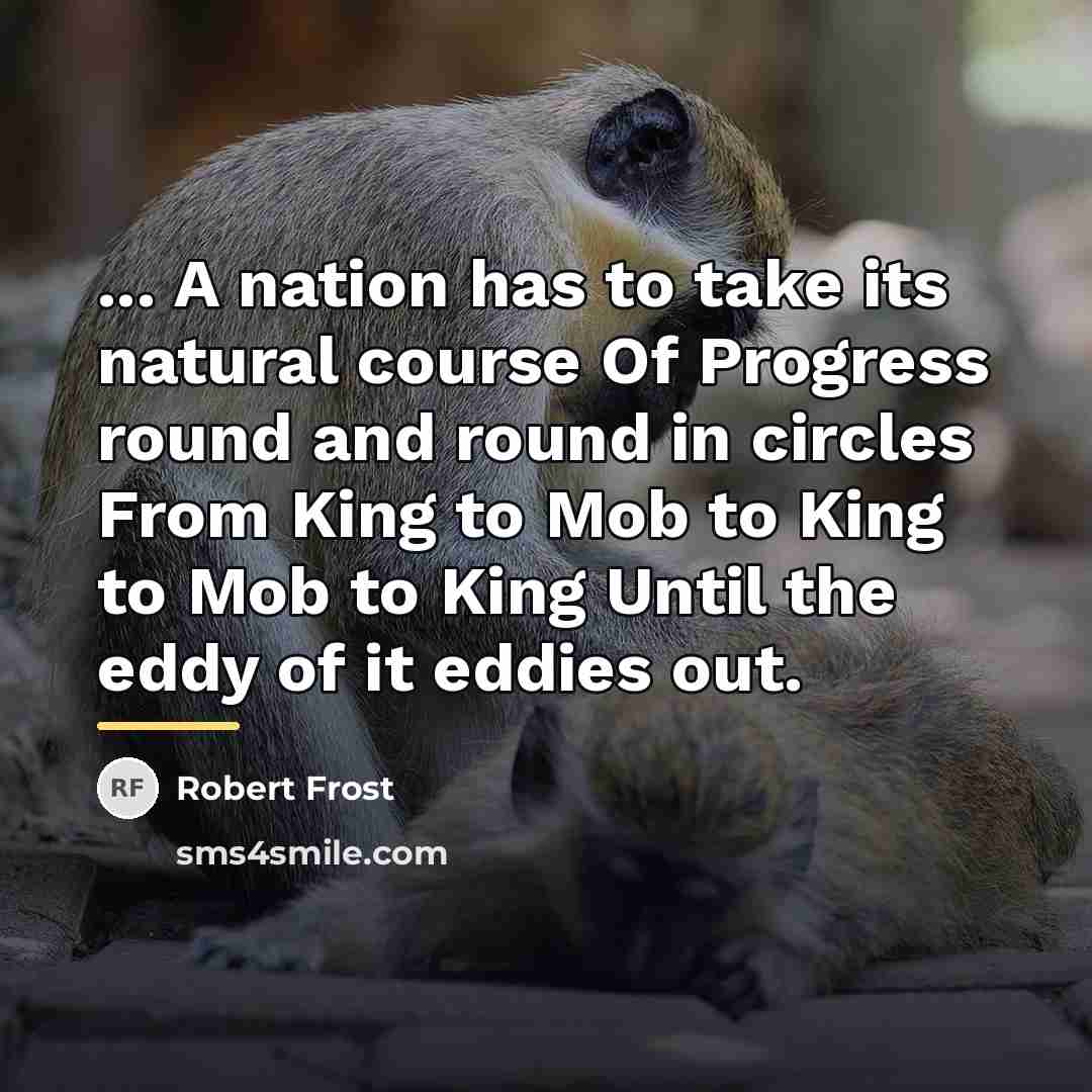 “... A nation has to take its natural course Of…” quote by Robert Frost