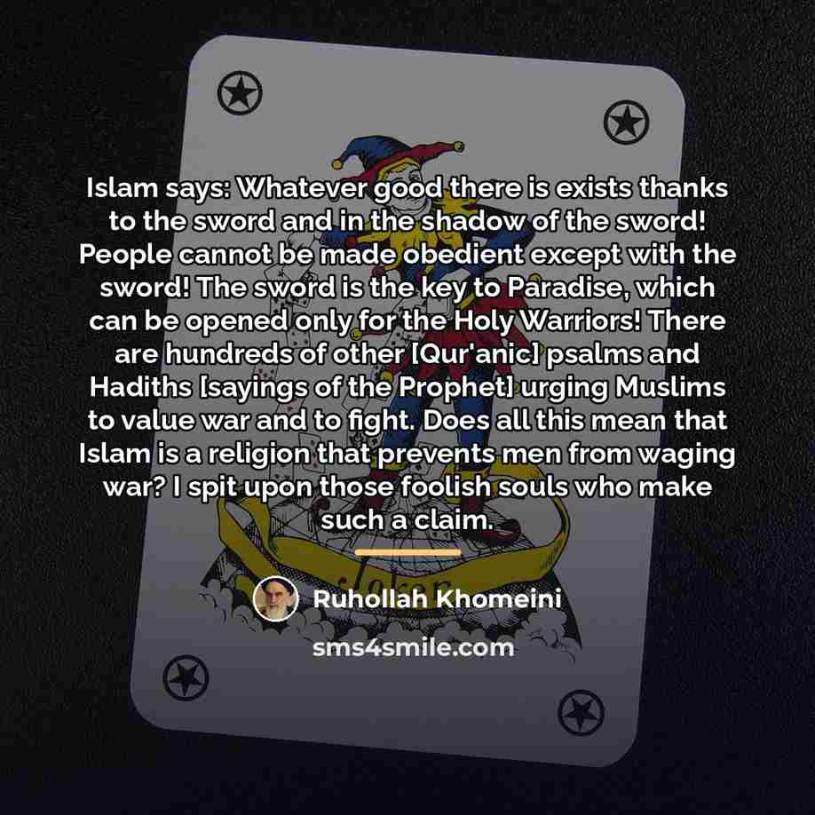 “Islam says: Whatever good there is exists thanks to the…” quote by Ruhollah Khomeini